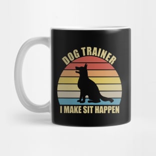 Dog Trainer I Make Sit Happen Mug
